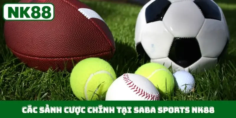 Các sảnh cược chính tại Saba Sports NK88