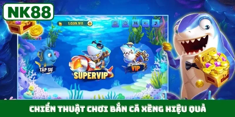 Chiến thuật chơi bắn cá Xèng hiệu quả