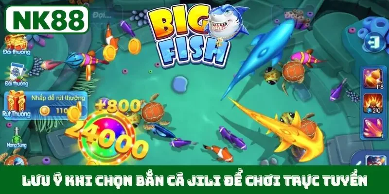 Lưu ý khi chọn bắn cá Jili để chơi trực tuyến