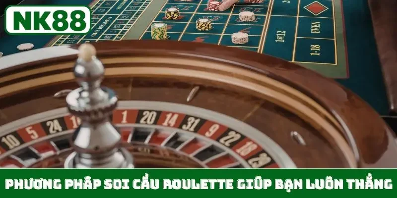 Phương pháp soi cầu Roulette giúp bạn luôn thắng