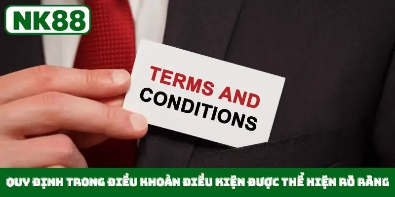 Quy định trong điều khoản điều kiện được thể hiện rõ ràng