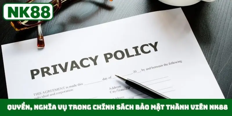 Quyền, nghĩa vụ trong chính sách bảo mật thành viên NK88