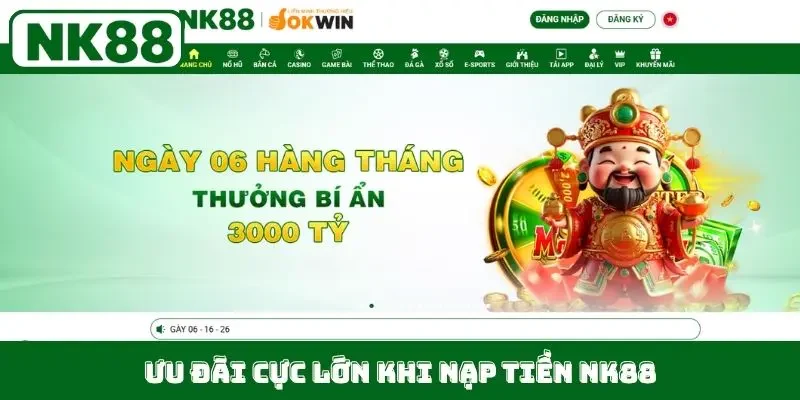 Ưu đãi cực lớn khi nạp tiền NK88